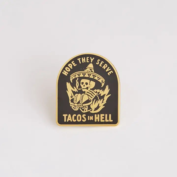 Hope They Serve Tacos in Hell Pin