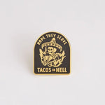 Hope They Serve Tacos in Hell Pin