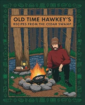 Old Time Hawkey's: Recipes From the Cedar Swamp